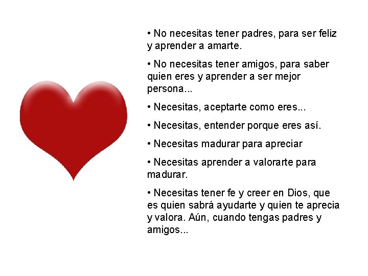  • No necesitas tener padres, para ser feliz y aprender a amarte. •