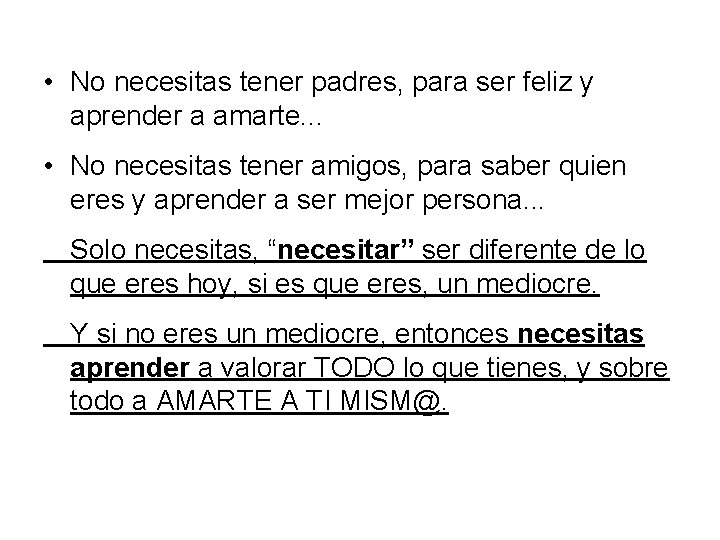  • No necesitas tener padres, para ser feliz y aprender a amarte. .