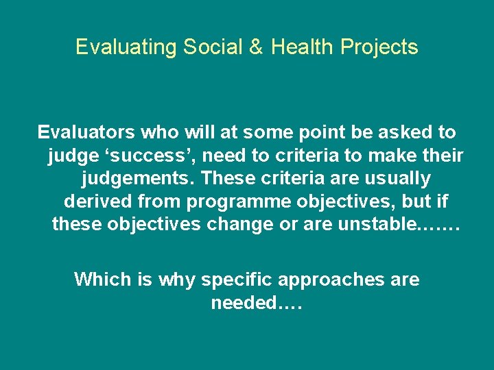 Evaluating Social & Health Projects Evaluators who will at some point be asked to Evaluating Social & Health Projects Evaluators who will at some point be asked to