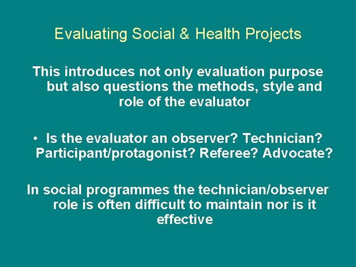 Evaluating Social & Health Projects This introduces not only evaluation purpose but also questions Evaluating Social & Health Projects This introduces not only evaluation purpose but also questions