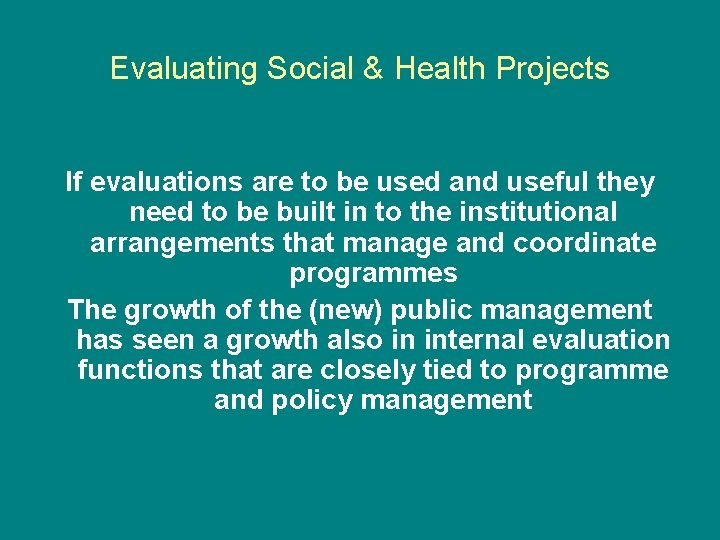 Evaluating Social & Health Projects If evaluations are to be used and useful they Evaluating Social & Health Projects If evaluations are to be used and useful they