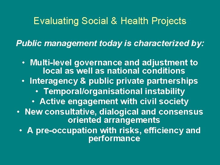Evaluating Social & Health Projects Public management today is characterized by: • Multi-level governance Evaluating Social & Health Projects Public management today is characterized by: • Multi-level governance