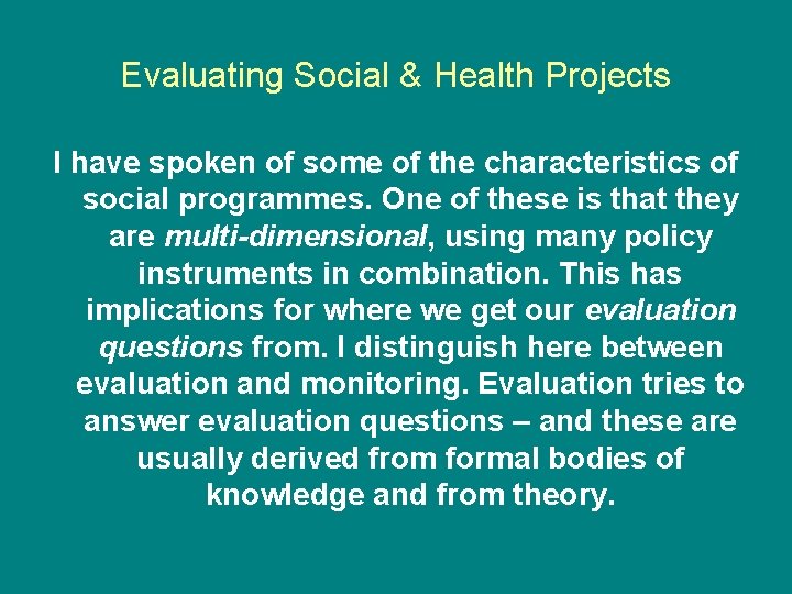 Evaluating Social & Health Projects I have spoken of some of the characteristics of Evaluating Social & Health Projects I have spoken of some of the characteristics of