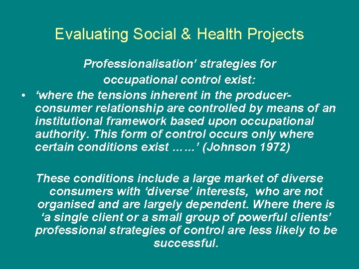 Evaluating Social & Health Projects Professionalisation’ strategies for occupational control exist: • ‘where the Evaluating Social & Health Projects Professionalisation’ strategies for occupational control exist: • ‘where the