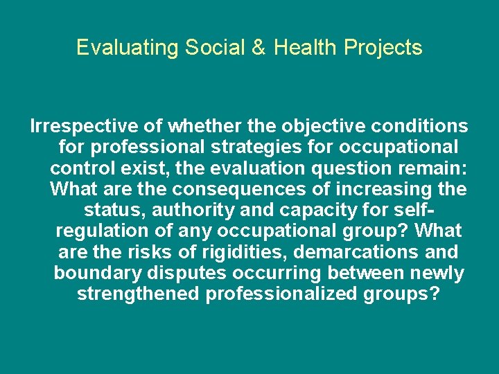 Evaluating Social & Health Projects Irrespective of whether the objective conditions for professional strategies Evaluating Social & Health Projects Irrespective of whether the objective conditions for professional strategies