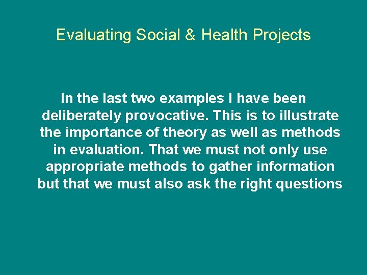 Evaluating Social & Health Projects In the last two examples I have been deliberately Evaluating Social & Health Projects In the last two examples I have been deliberately