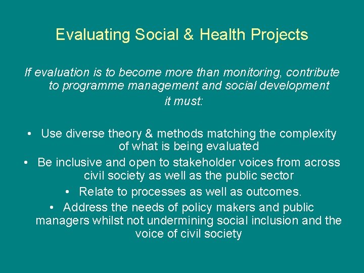 Evaluating Social & Health Projects If evaluation is to become more than monitoring, contribute Evaluating Social & Health Projects If evaluation is to become more than monitoring, contribute