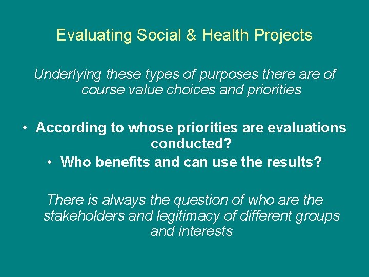 Evaluating Social & Health Projects Underlying these types of purposes there are of course Evaluating Social & Health Projects Underlying these types of purposes there are of course