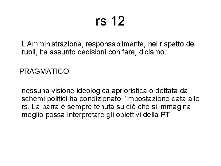 rs 12 L’Amministrazione, responsabilmente, nel rispetto dei ruoli, ha assunto decisioni con fare, diciamo,