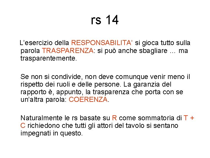 rs 14 L’esercizio della RESPONSABILITA’ si gioca tutto sulla parola TRASPARENZA: si può anche