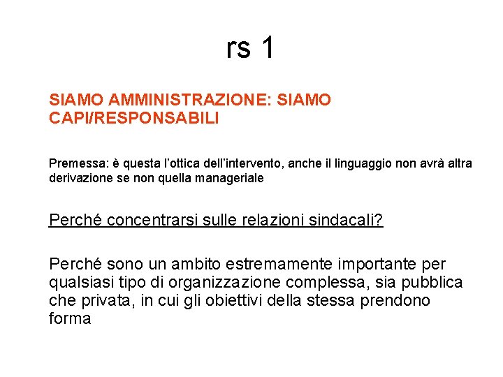 rs 1 SIAMO AMMINISTRAZIONE: SIAMO CAPI/RESPONSABILI Premessa: è questa l’ottica dell’intervento, anche il linguaggio