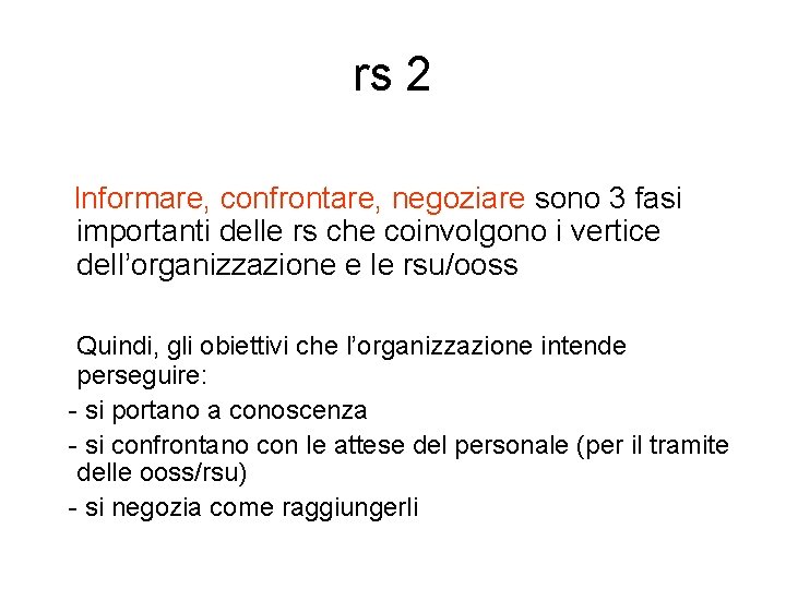 rs 2 Informare, confrontare, negoziare sono 3 fasi importanti delle rs che coinvolgono i