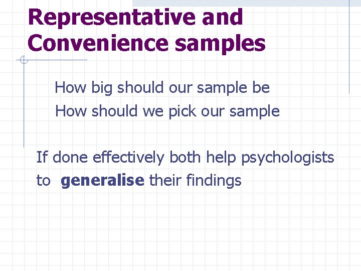 Representative and Convenience samples How big should our sample be How should we pick