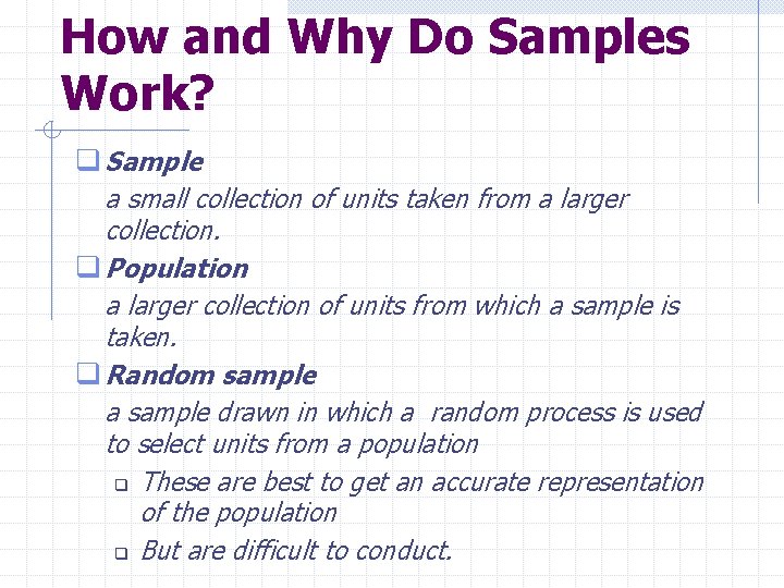 How and Why Do Samples Work? q Sample a small collection of units taken
