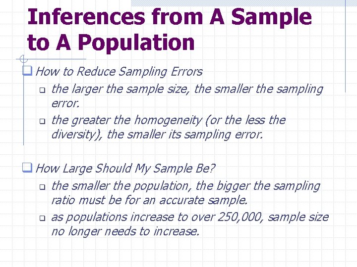 Inferences from A Sample to A Population q How to Reduce Sampling Errors q