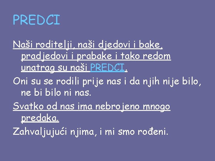 PREDCI Naši roditelji, naši djedovi i bake, pradjedovi i prabake i tako redom unatrag
