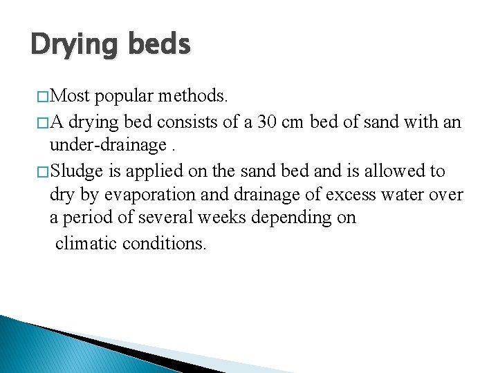 Drying beds � Most popular methods. � A drying bed consists of a 30