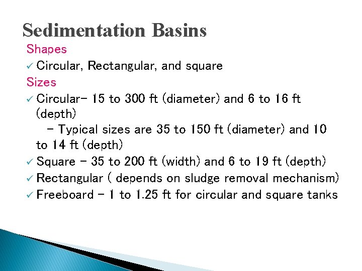 Sedimentation Basins Shapes ü Circular, Rectangular, and square Sizes ü Circular– 15 to 300