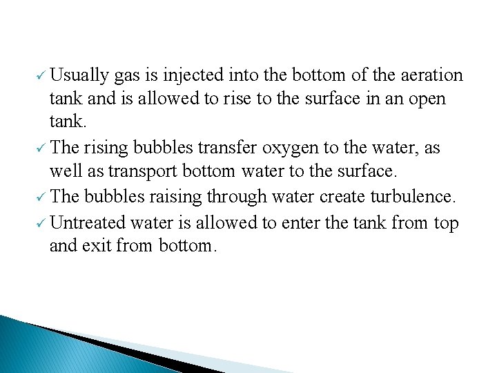 ü Usually gas is injected into the bottom of the aeration tank and is
