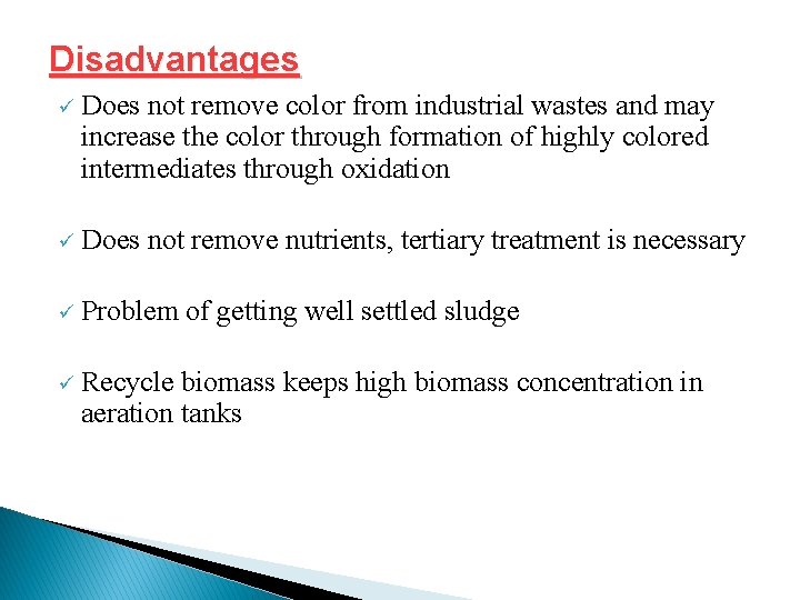 Disadvantages ü Does not remove color from industrial wastes and may increase the color