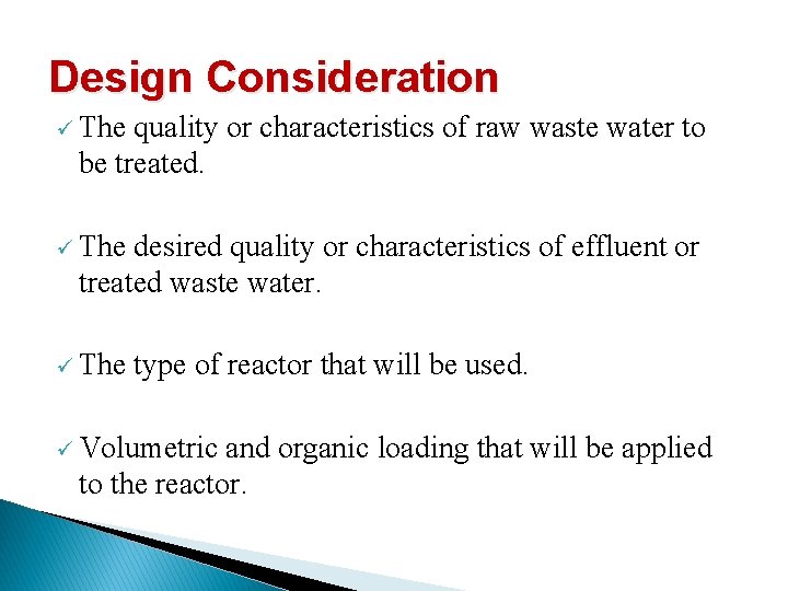 Design Consideration ü The quality or characteristics of raw waste water to be treated.