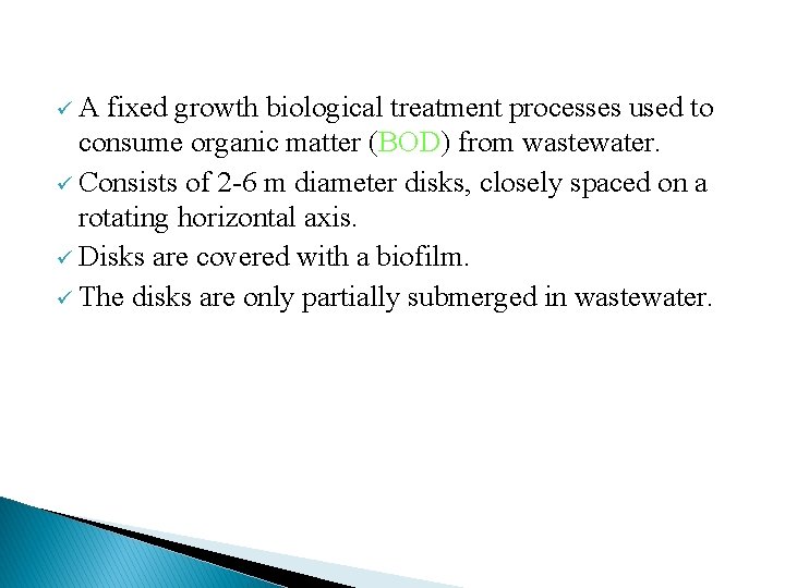 üA fixed growth biological treatment processes used to consume organic matter (BOD) from wastewater.