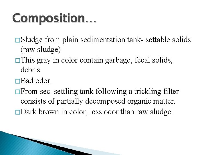 Composition… � Sludge from plain sedimentation tank- settable solids (raw sludge) � This gray
