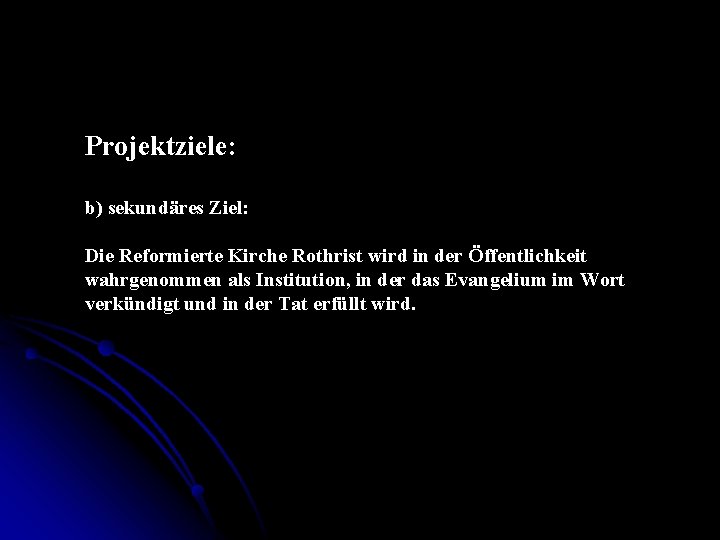 Projektziele: b) sekundäres Ziel: Die Reformierte Kirche Rothrist wird in der Öffentlichkeit wahrgenommen als