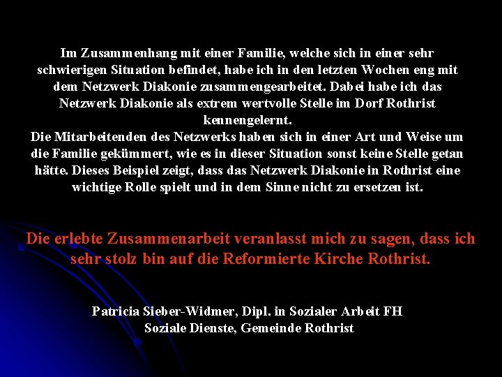 Im Zusammenhang mit einer Familie, welche sich in einer sehr schwierigen Situation befindet, habe