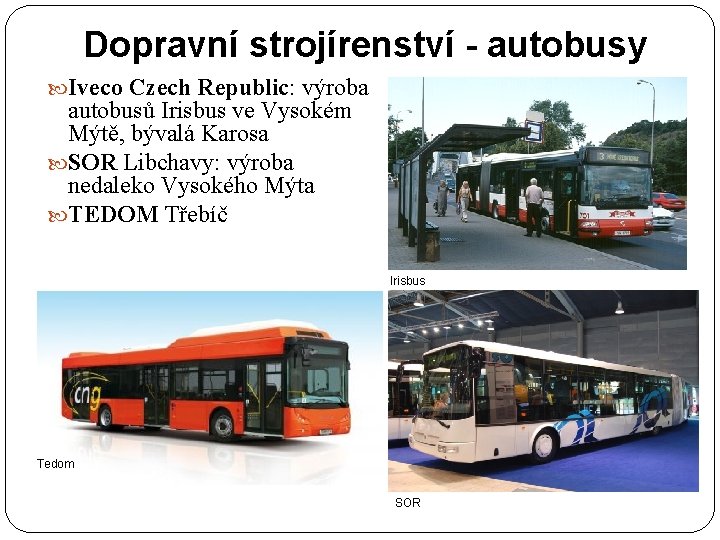 Dopravní strojírenství - autobusy Iveco Czech Republic: výroba autobusů Irisbus ve Vysokém Mýtě, bývalá