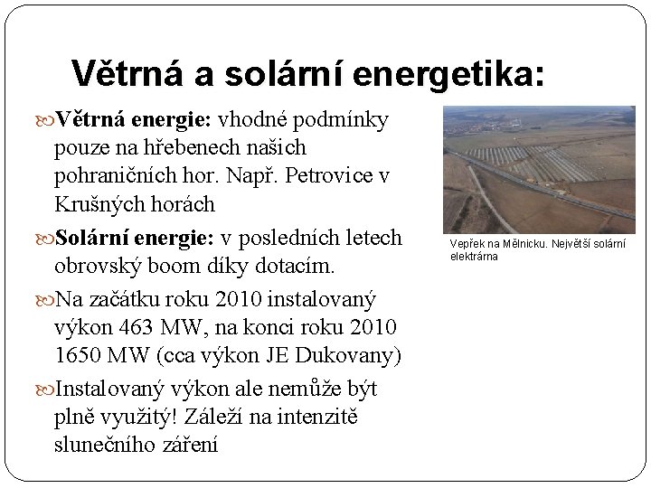 Větrná a solární energetika: Větrná energie: vhodné podmínky pouze na hřebenech našich pohraničních hor.