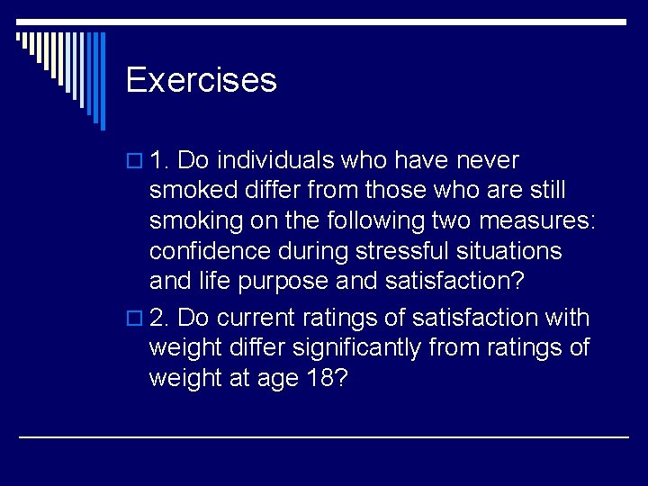 Exercises o 1. Do individuals who have never smoked differ from those who are