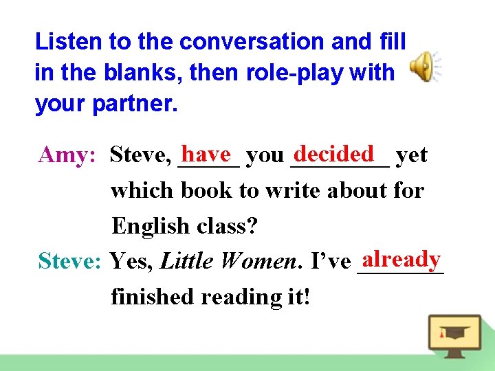 Listen to the conversation and fill in the blanks, then role-play with your partner.