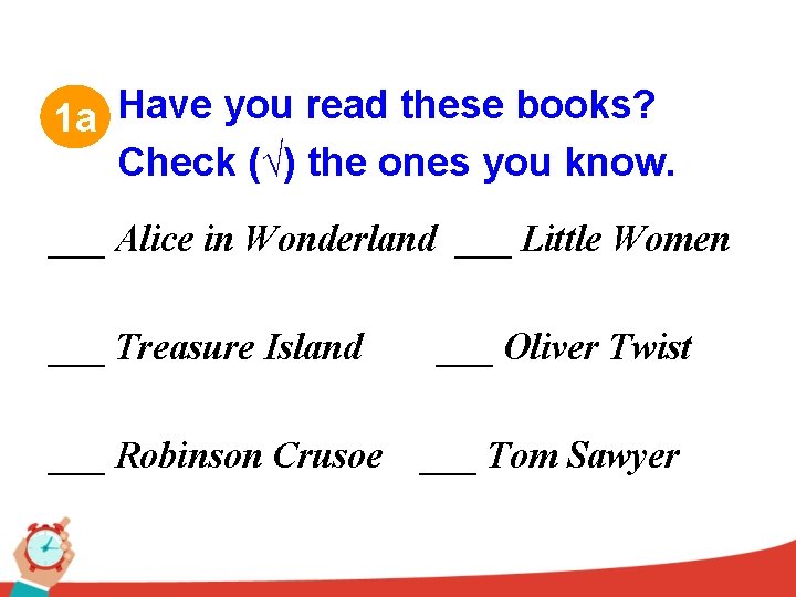 1 a Have you read these books? Check (√) the ones you know. ___