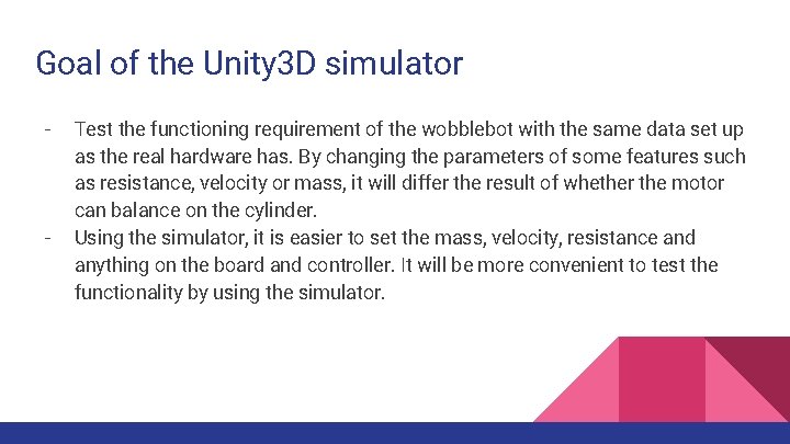 Goal of the Unity 3 D simulator - - Test the functioning requirement of Goal of the Unity 3 D simulator - - Test the functioning requirement of