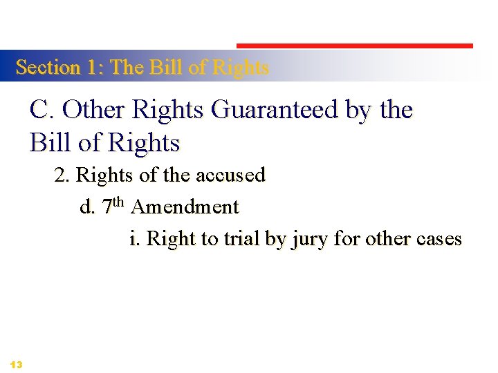 Section 1: The Bill of Rights C. Other Rights Guaranteed by the Bill of