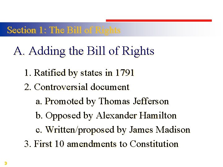 Section 1: The Bill of Rights A. Adding the Bill of Rights 1. Ratified