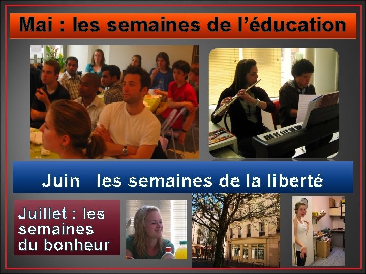 Mai : les semaines de l’éducation Juin les semaines de la liberté Juillet :
