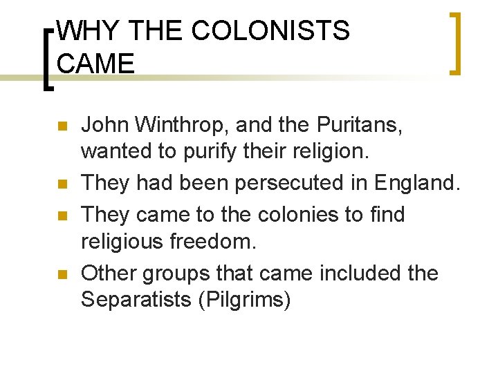 WHY THE COLONISTS CAME n n John Winthrop, and the Puritans, wanted to purify