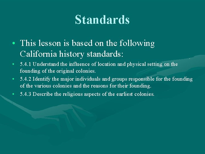 Standards • This lesson is based on the following California history standards: • 5.