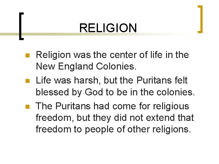 RELIGION n n n Religion was the center of life in the New England
