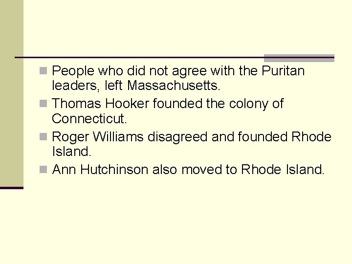n People who did not agree with the Puritan leaders, left Massachusetts. n Thomas