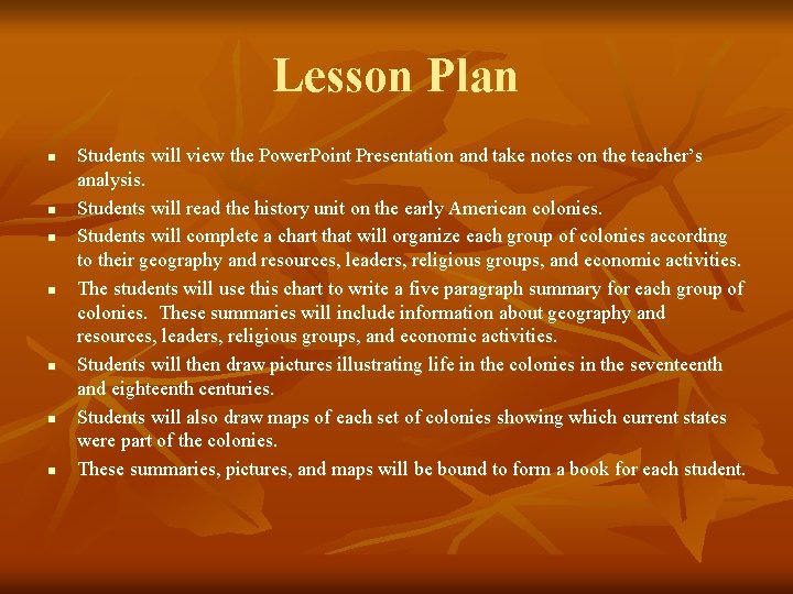 Lesson Plan n n n Students will view the Power. Point Presentation and take