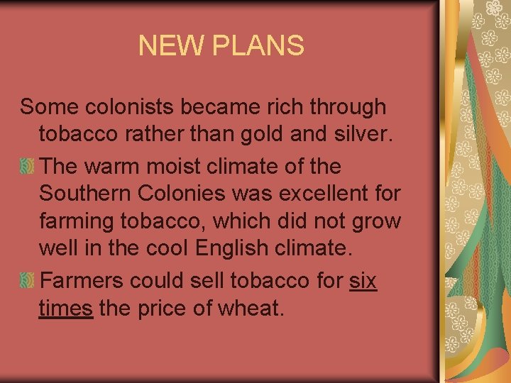 NEW PLANS Some colonists became rich through tobacco rather than gold and silver. The