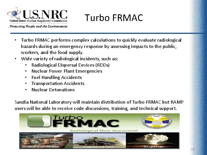 Turbo FRMAC • Turbo FRMAC performs complex calculations to quickly evaluate radiological hazards during