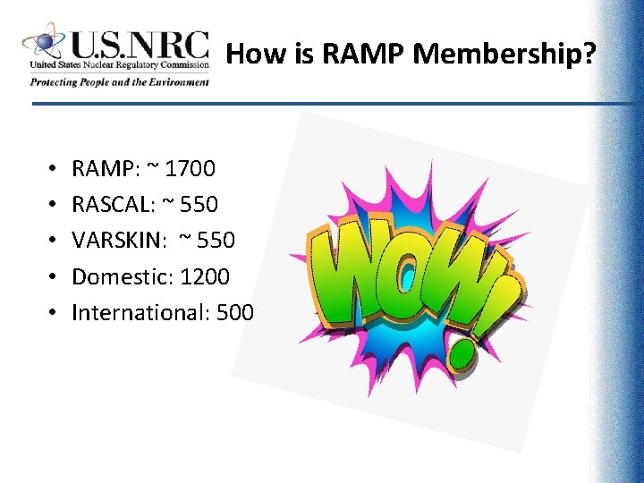 How is RAMP Membership? • • • RAMP: ~ 1700 RASCAL: ~ 550 VARSKIN: