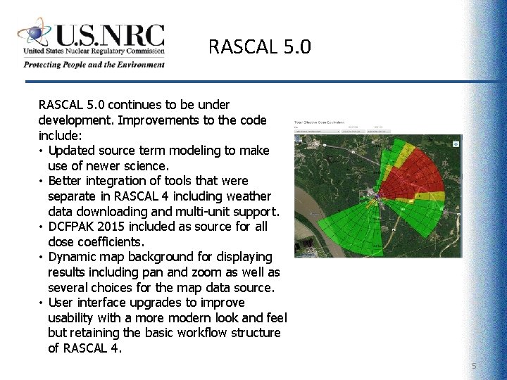 RASCAL 5. 0 continues to be under development. Improvements to the code include: •