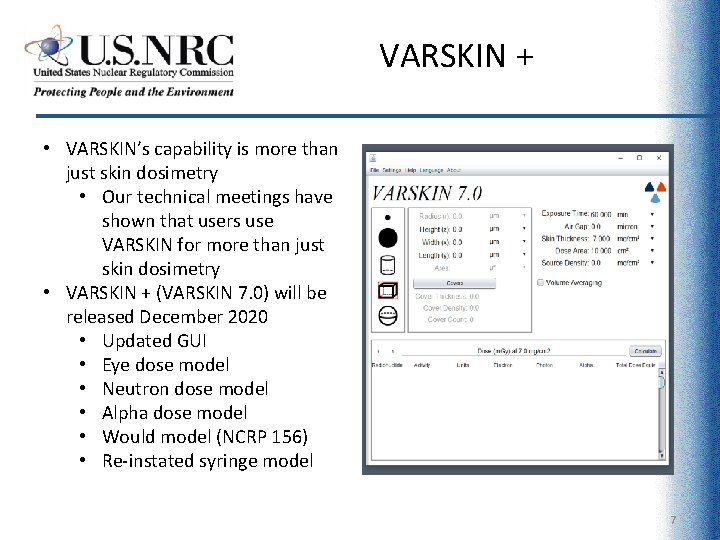 VARSKIN + • VARSKIN’s capability is more than just skin dosimetry • Our technical