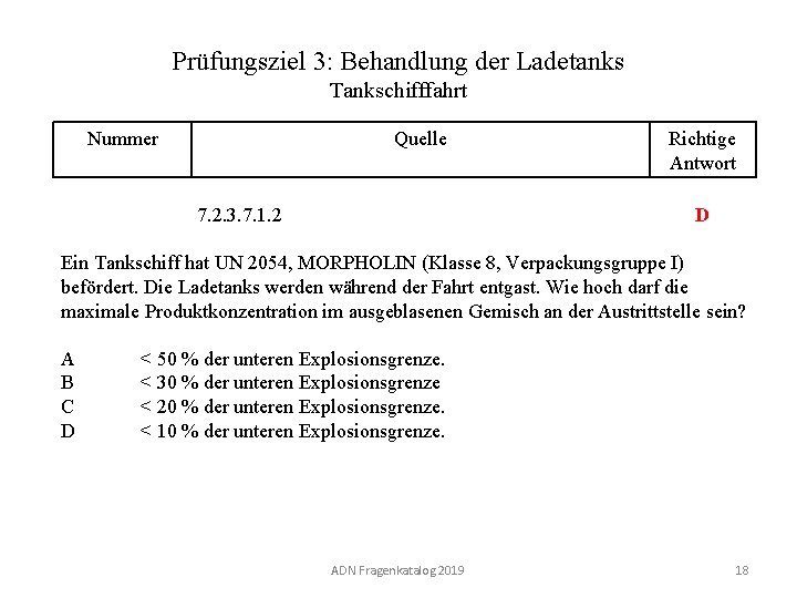 Prüfungsziel 3: Behandlung der Ladetanks Tankschifffahrt Nummer 130 03. 0 -18 Quelle Richtige Antwort