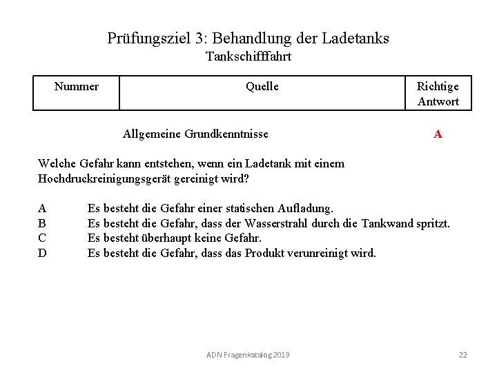 Prüfungsziel 3: Behandlung der Ladetanks Tankschifffahrt Nummer 130 03. 0 -22 Quelle Allgemeine Grundkenntnisse